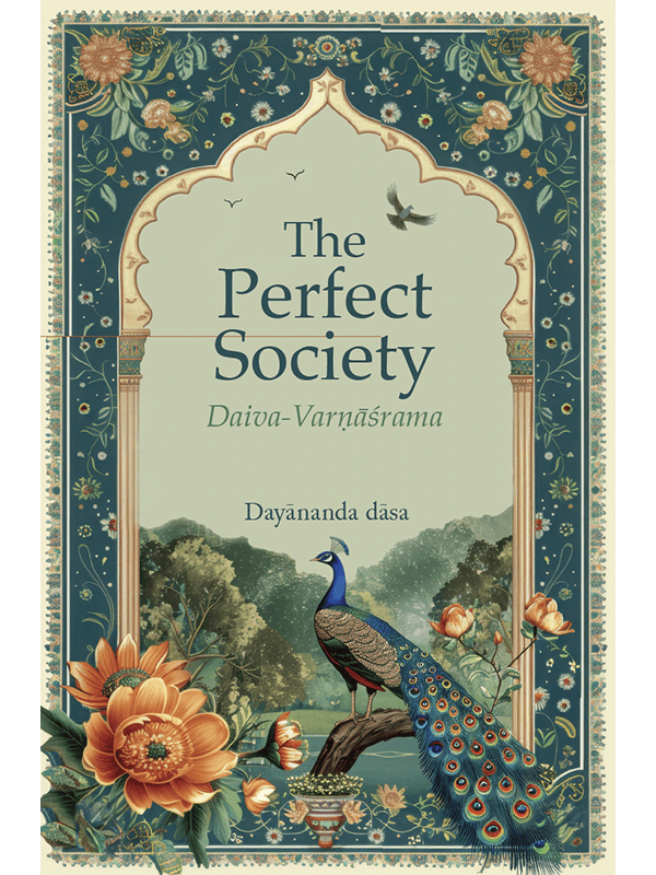 The Perfect Society: Daiva Varnashrama by Dayananda Dasa